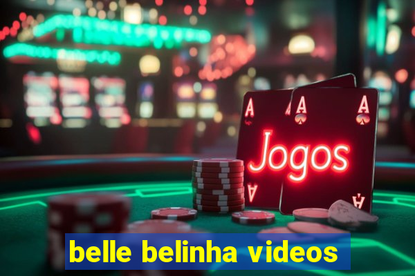 belle belinha videos